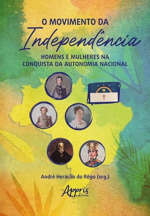 O Movimento da Independência: Homens e Mulheres na Conquista da Autonomia Nacional(Kobo/電子書)