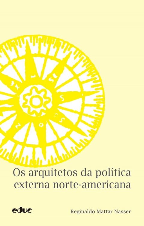 Os arquitetos da pol&iacute;tica externa norte-americana(Kobo/電子書)