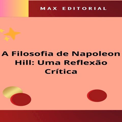 A Filosofia de Napoleon Hill: Uma Reflex&atilde;o Cr&iacute;tica(Kobo/電子書)