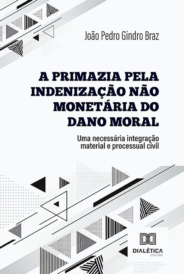  A primazia pela indenização não monetária do dano moral(Kobo/電子書)