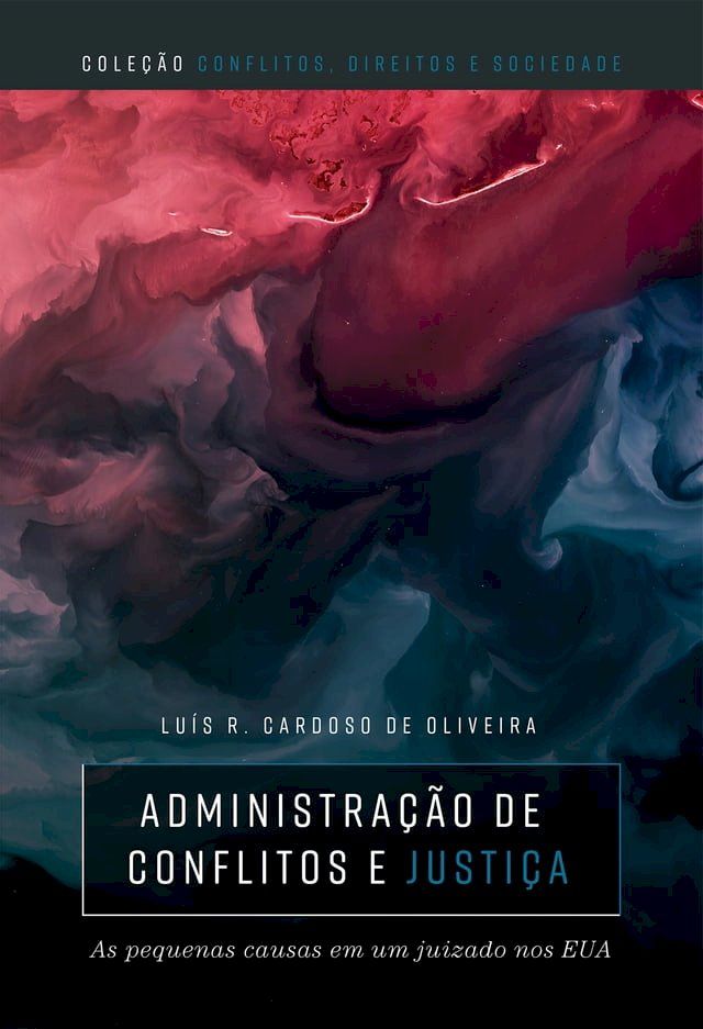  Administração de conflitos e justiça: as pequenas causas em um juizado nos EUA(Kobo/電子書)