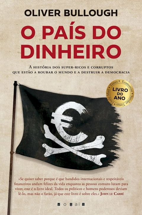 O Pa&iacute;s do Dinheiro: A Hist&oacute;ria dos Super-ricos e Corruptos Que Est&atilde;o a Roubar o Mundo e a Destruir a Democracia(Kobo/電子書)