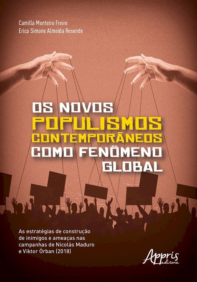  Os Novos Populismos Contempor&acirc;neos como Fen&ocirc;meno Global: As Estrat&eacute;gias de Constru&ccedil;&atilde;o de Inimigos e Amea&ccedil;as nas Campanhas de Nicol&aacute;s Maduro e Viktor &Oacute;rban (2018)(Kobo/電子書)