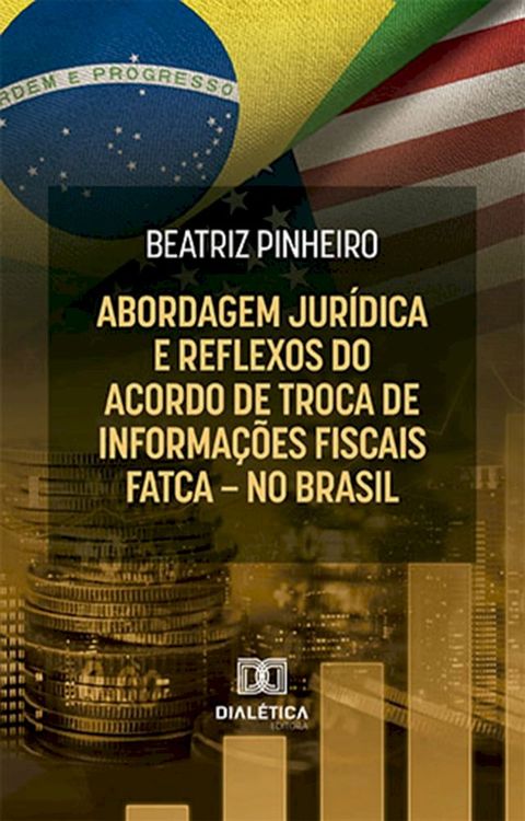 Abordagem jurídica e reflexos do Acordo de Troca de Informações Fiscais – FATCA – no Brasil(Kobo/電子書)