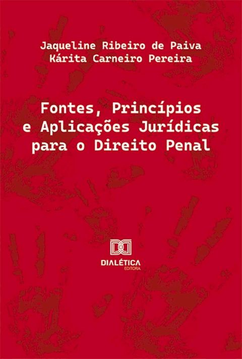 Fontes, Princípios e Aplicações Jurídicas para o Direito Penal(Kobo/電子書)