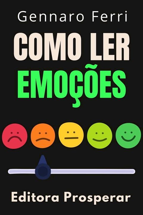 Como Ler Emo&ccedil;&otilde;es : Aprenda A Ler As Mensagens Ocultas Da Linguagem Corporal(Kobo/電子書)