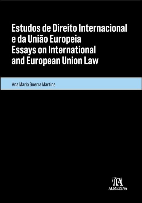 Estudos de Direito Internacional e da Uni&atilde;o Europeia/Essays on International and European Union Law(Kobo/電子書)