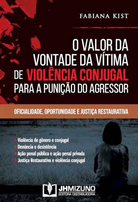 O Valor da Vontade da V&iacute;tima de Viol&ecirc;ncia Conjugal para a Puni&ccedil;&atilde;o do Agressor(Kobo/電子書)