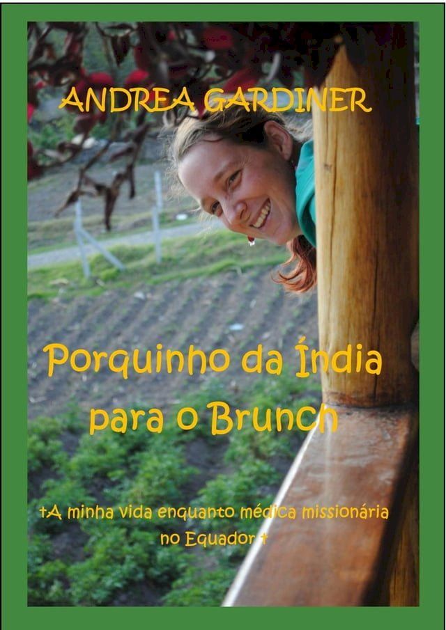  Porquinho da &Iacute;ndia para o Brunch A minha vida enquanto médica missionária no Equador(Kobo/電子書)