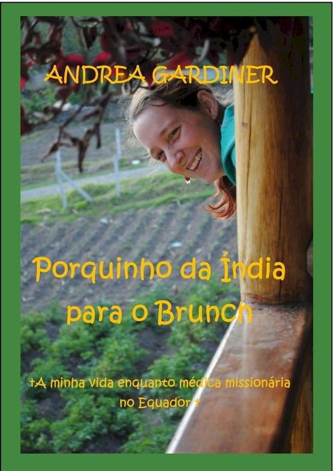 Porquinho da &Iacute;ndia para o Brunch A minha vida enquanto m&eacute;dica mission&aacute;ria no Equador(Kobo/電子書)