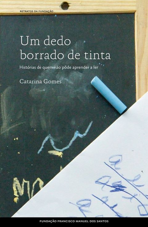 Um Dedo Borrado de Tinta, Hist&oacute;rias de Quem N&atilde;o P&ocirc;de Aprender a Ler(Kobo/電子書)