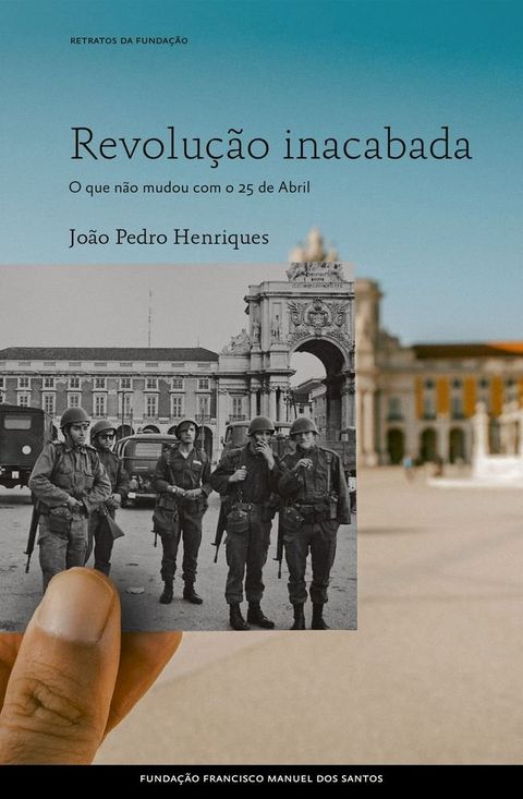 Revolução inacabada, O que não mudou com o 25 de Abril(Kobo/電子書)