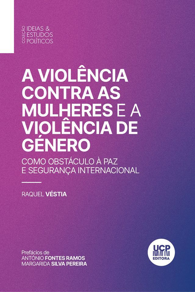  A VIOLÊNCIA CONTRA AS MULHERES E A VIOLÊNCIA DE GÉNERO COMO OBSTÁCULO À PAZ E SEGURANÇA INTERNACIONAL(Kobo/電子書)