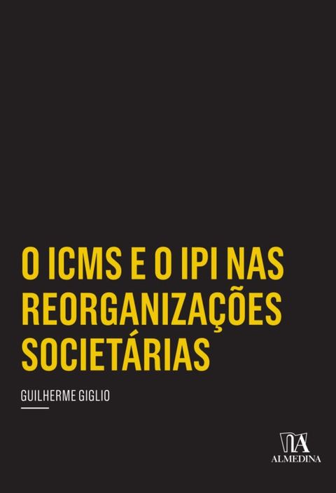 O ICMS e o IPI nas Reorganiza&ccedil;&otilde;es Societ&aacute;rias(Kobo/電子書)