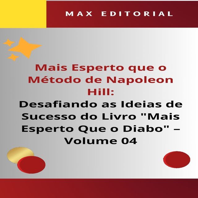  Mais Esperto Que o Método de Napoleon Hill: Desafiando as Ideias de Sucesso do Livro "Mais Esperto Que o Diabo" - Volume 04(Kobo/電子書)