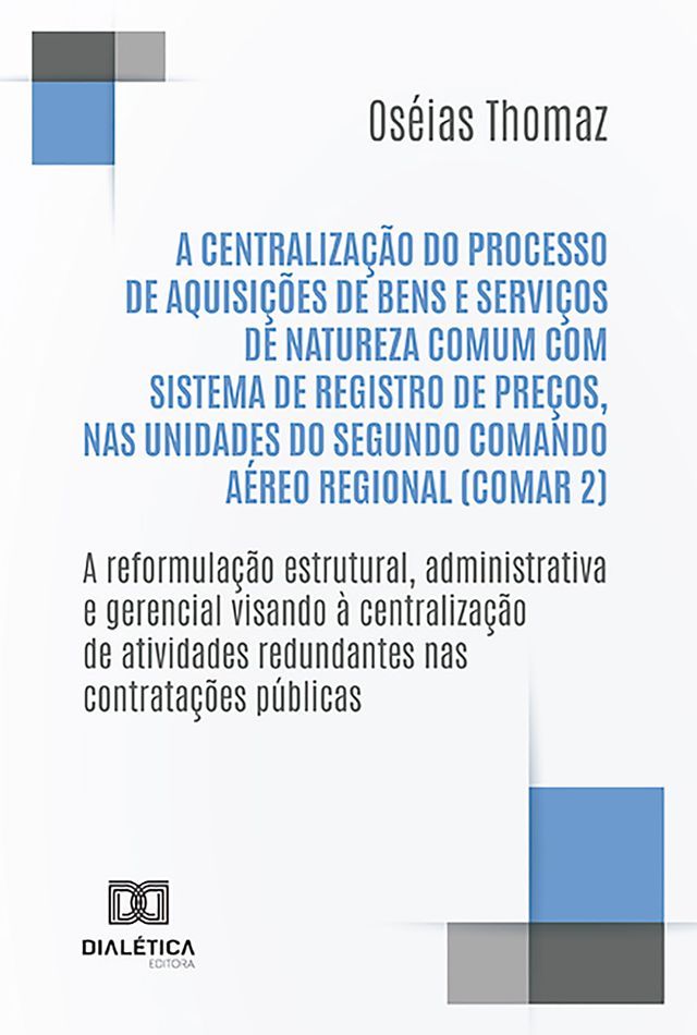  A centralização do processo de aquisições de bens e serviços de natureza comum com Sistema de Registro de Preços, nas Unidades do Segundo Comando Aéreo Regional (COMAR 2)(Kobo/電子書)