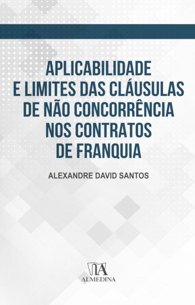  Aplicabilidade e limites das cláusulas de não concorrência nos contratos de franquia(Kobo/電子書)