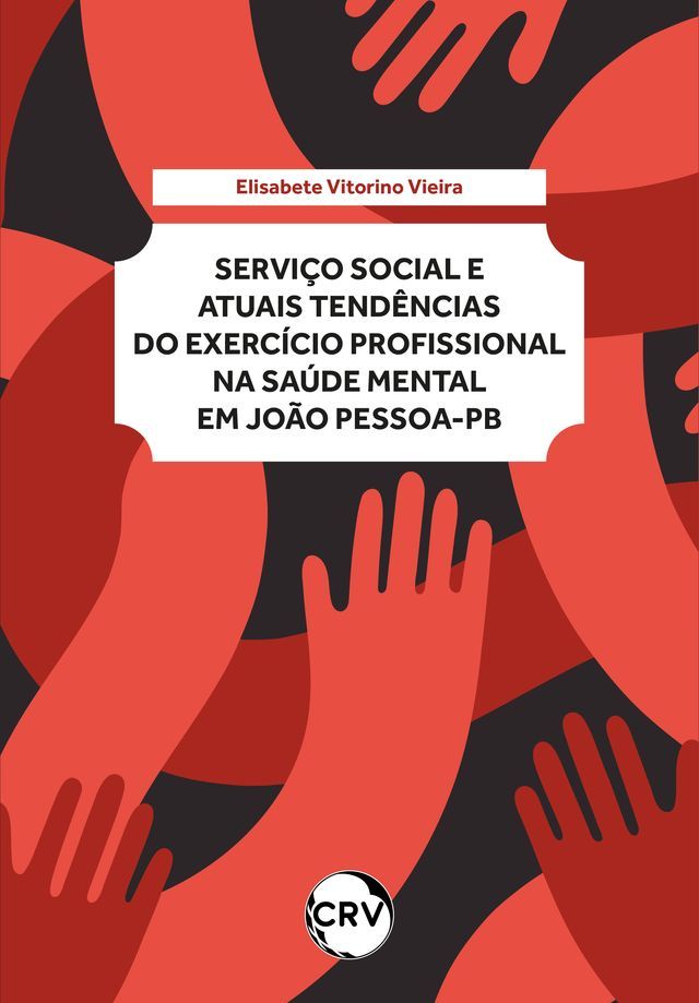  Servi&ccedil;o social e atuais tend&ecirc;ncias do exerc&iacute;cio profissional na sa&uacute;de mental em Jo&atilde;o Pessoa - PB(Kobo/電子書)