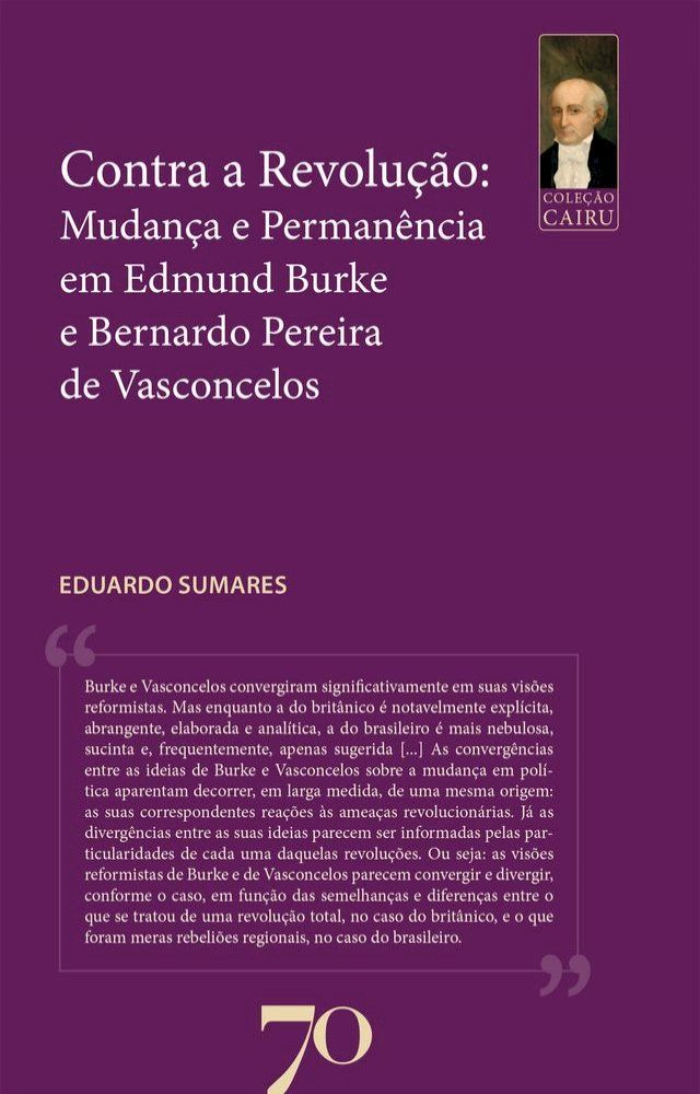  Contra a Revolução: Mudança e Permanência em Edmund Burke e Bernardo Pereira de Vasconcelos(Kobo/電子書)