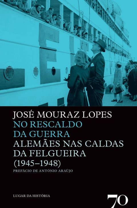 No Rescaldo da Guerra - Alem&atilde;es nas Caldas da Felgueira (1945-1948)(Kobo/電子書)