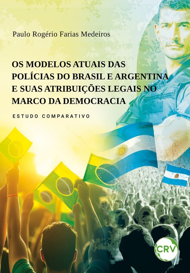  Os modelos atuais das polícias do Brasil e argentina e suas atribuições legais no marco da democracia – Estudo comparativo(Kobo/電子書)