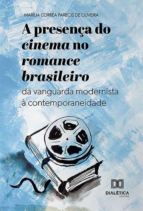 A presen&ccedil;a do cinema no romance brasileiro(Kobo/電子書)