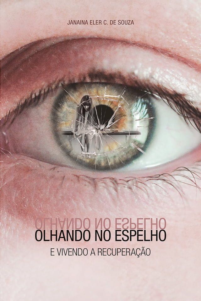  Olhando no espelho e vivendo a recuperação(Kobo/電子書)