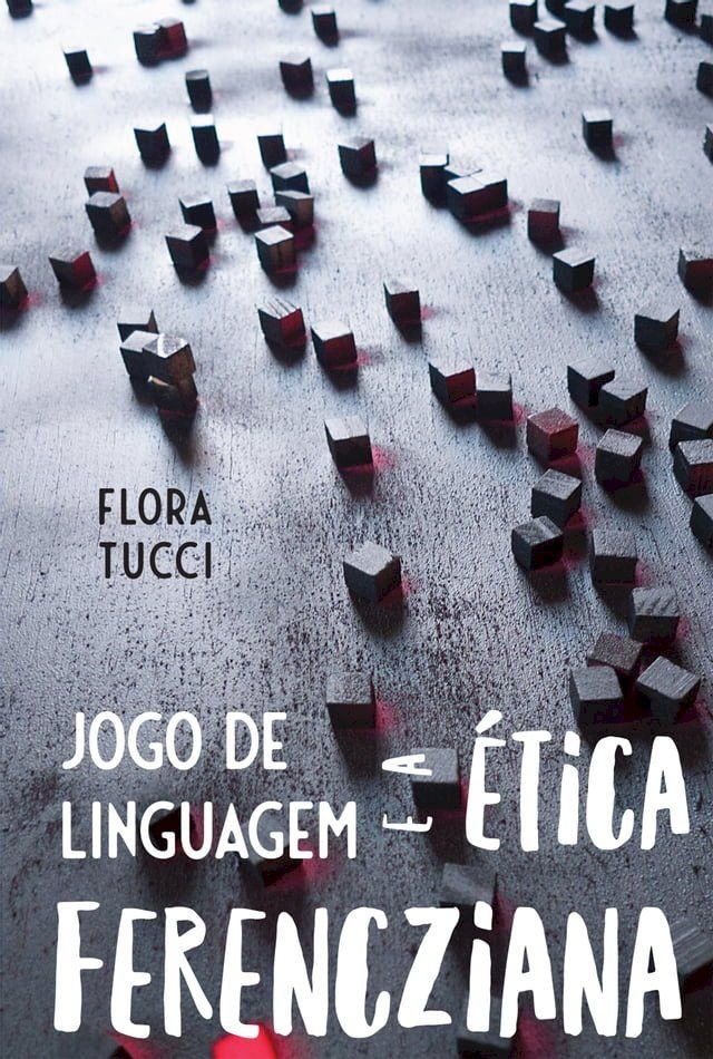  Jogo de linguagem e a ética ferencziana(Kobo/電子書)