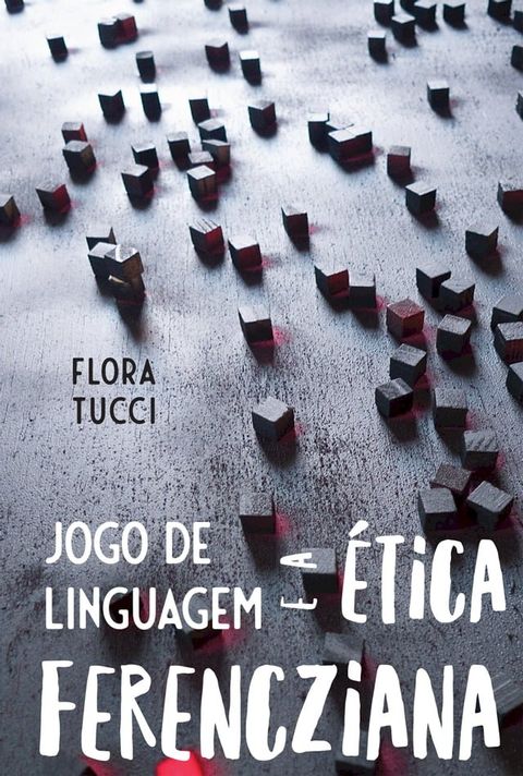 Jogo de linguagem e a &eacute;tica ferencziana(Kobo/電子書)