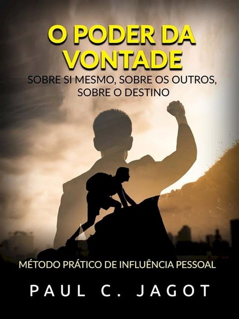 O Poder da Vontade - Sobre si mesmo, sobre os outros, sobre o destino (Traduzido)(Kobo/電子書)