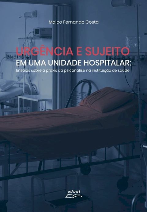 Urg&ecirc;ncia e sujeito numa unidade hospitalar(Kobo/電子書)