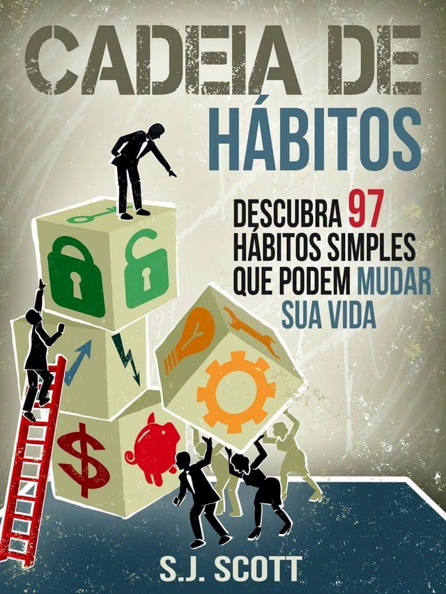  Cadeia de H&aacute;bitos: Descubra 97 h&aacute;bitos simples que podem mudar sua vida(Kobo/電子書)