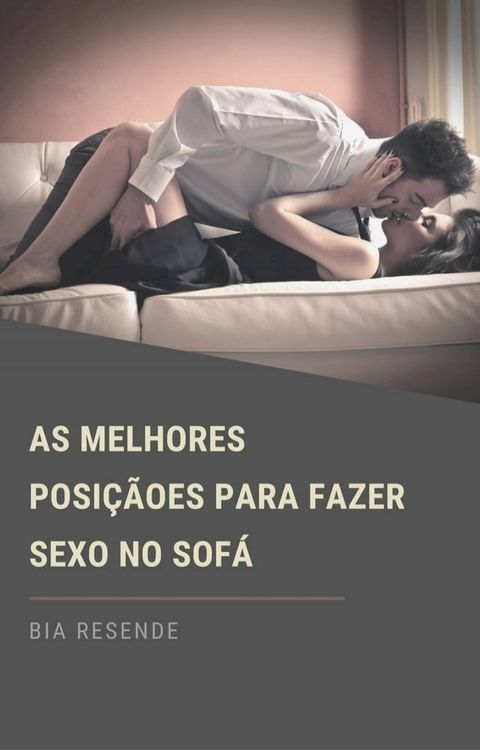 As melhores posições para fazer sexo no sofá(Kobo/電子書)