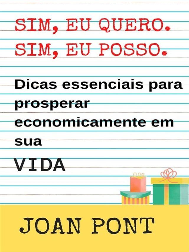  SIM, EU QUERO. SIM, EU POSSO. Dicas essenciais para prosperar economicamente em sua vida.(Kobo/電子書)