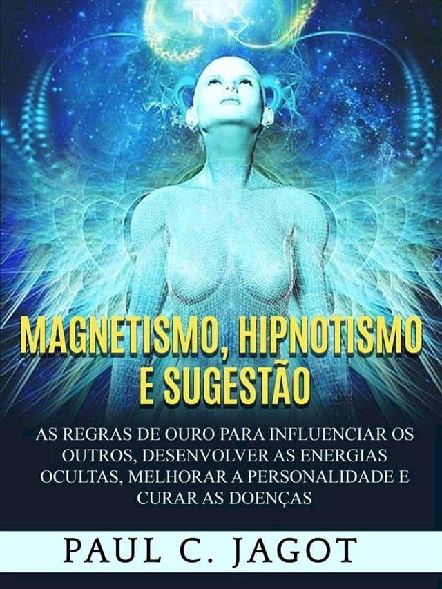  Magnetismo, Hipnotismo e Sugest&atilde;o (Traduzido)(Kobo/電子書)