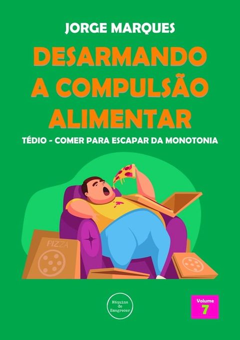 Desarmando a Compulsão Alimentar - Tédio, monotonia da fome(Kobo/電子書)