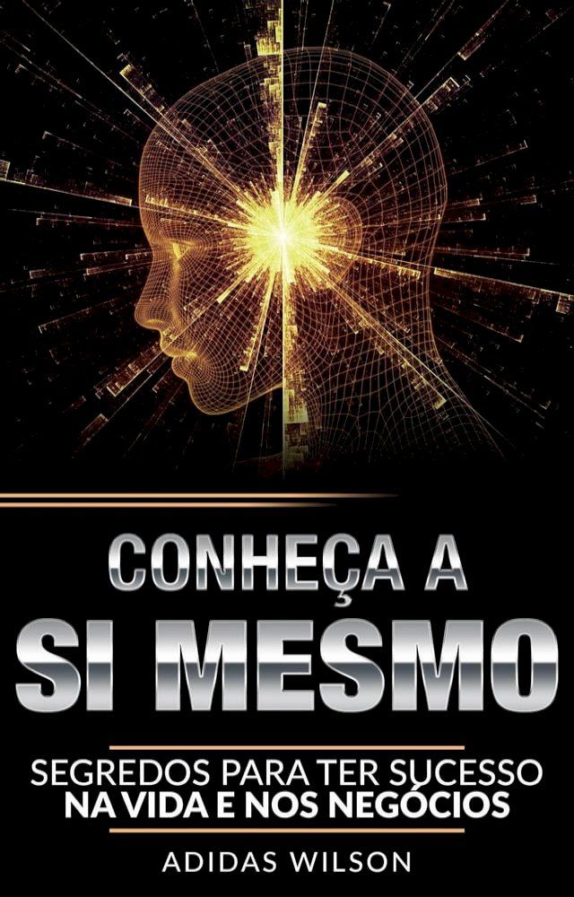  Conheça a si mesmo: Segredos para o sucesso na vida e negócios(Kobo/電子書)