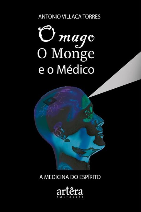 O Mago, o Monge e o M&eacute;dico: a Medicina do Esp&iacute;rito(Kobo/電子書)