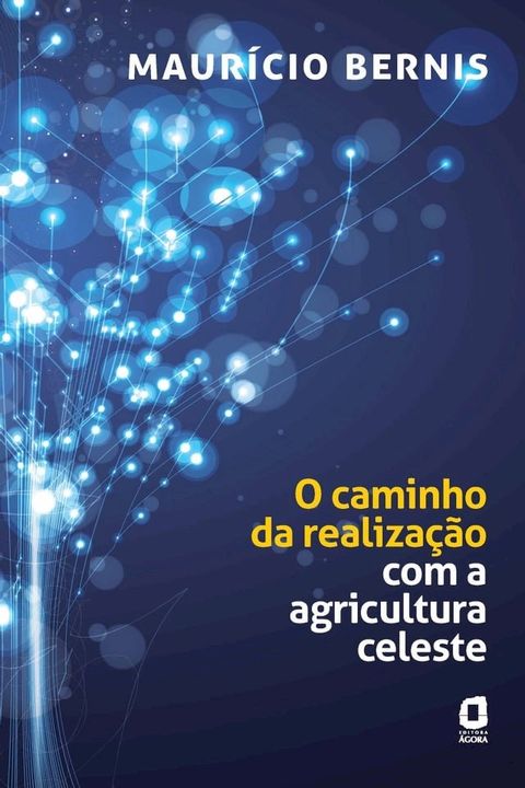 O caminho da realiza&ccedil;&atilde;o com a agricultura celeste(Kobo/電子書)