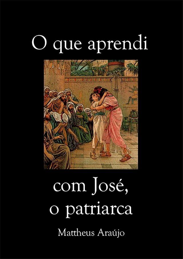  O Que Aprendi Com Jos&eacute;, O Patriarca(Kobo/電子書)