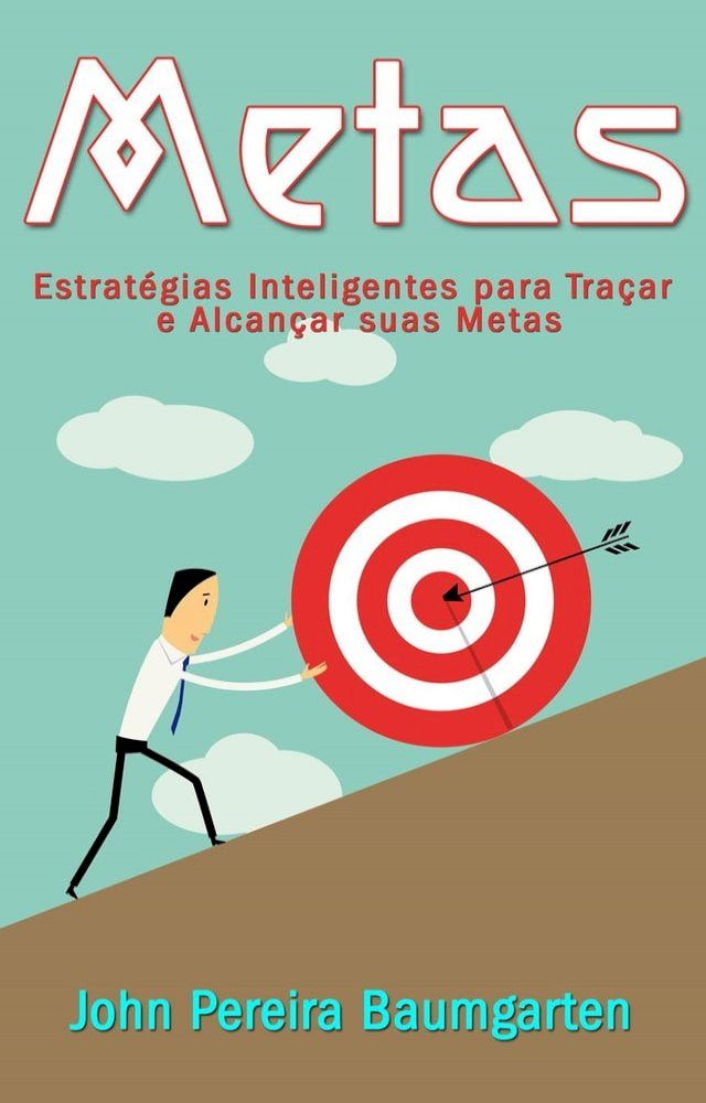  Metas: Estrat&eacute;gias Inteligentes para Tra&ccedil;ar e Alcan&ccedil;ar suas Metas(Kobo/電子書)