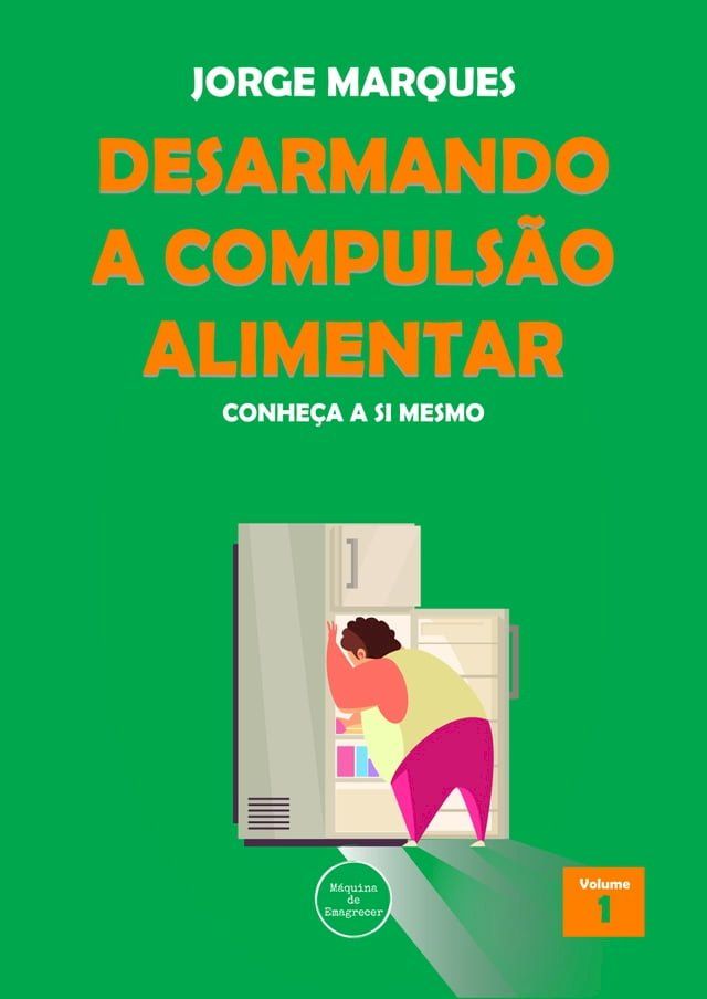  Desarmando a Compulsão Alimentar - Conheça a si mesmo(Kobo/電子書)