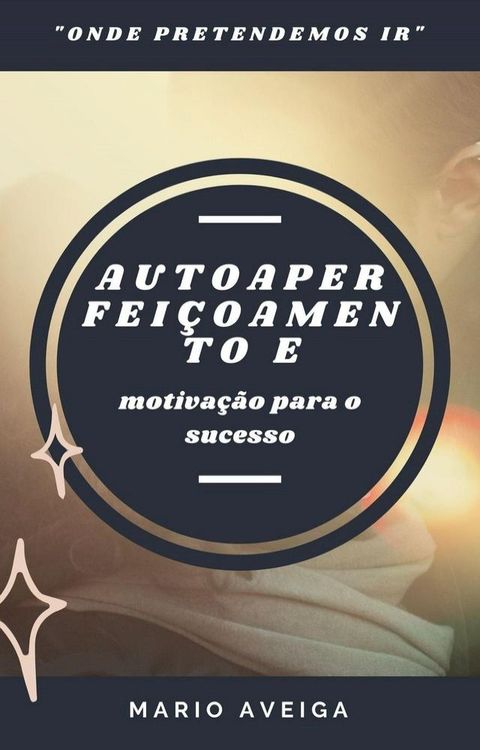 Autoaperfeiçoamento e & motivação para o sucesso(Kobo/電子書)