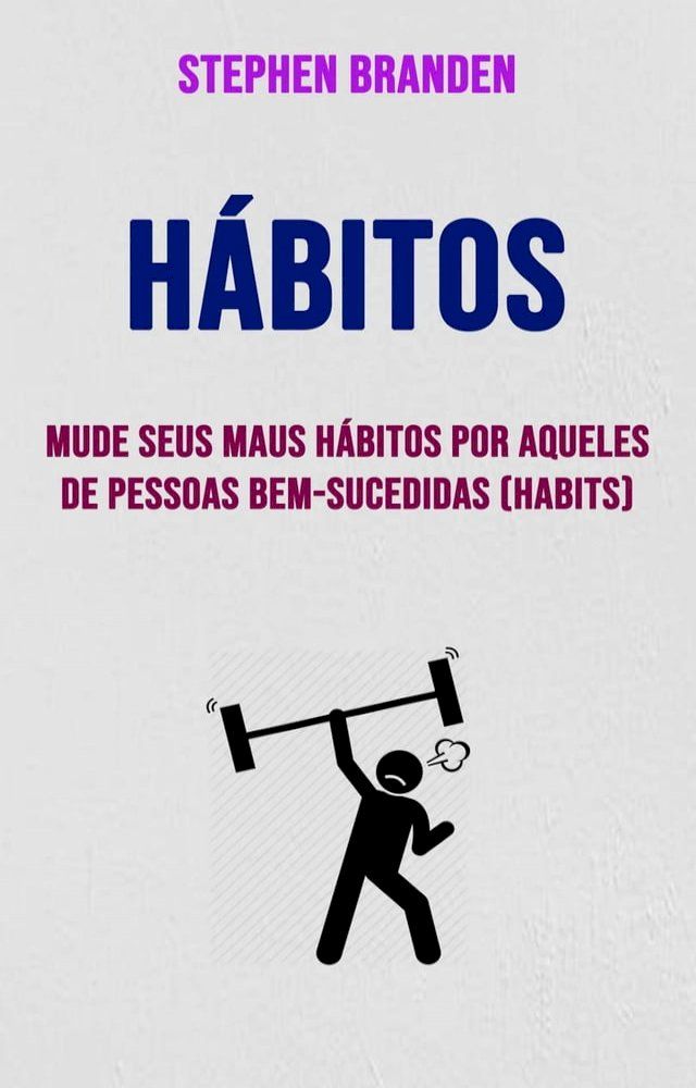  Hábitos: Mude Seus Maus Hábitos Por Aqueles De Pessoas Bem-sucedidas (Habits)(Kobo/電子書)