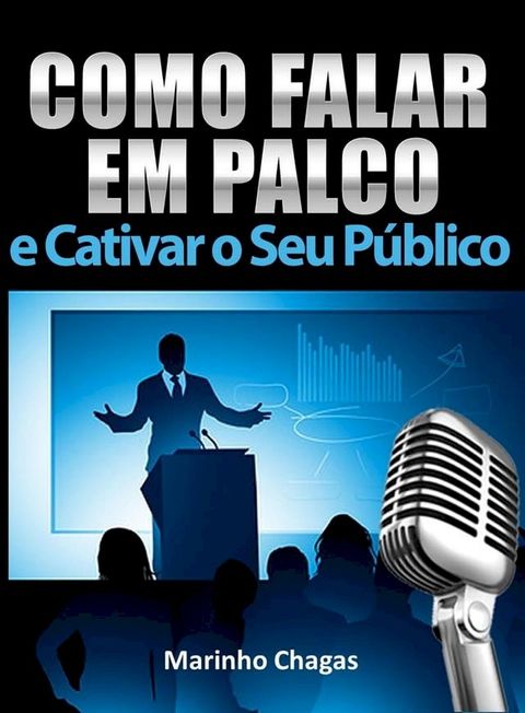 Como falar em palco e cativar o seu público(Kobo/電子書)