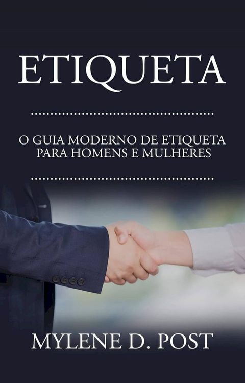 Etiqueta: O Guia Moderno de Etiqueta para Homens e Mulheres(Kobo/電子書)