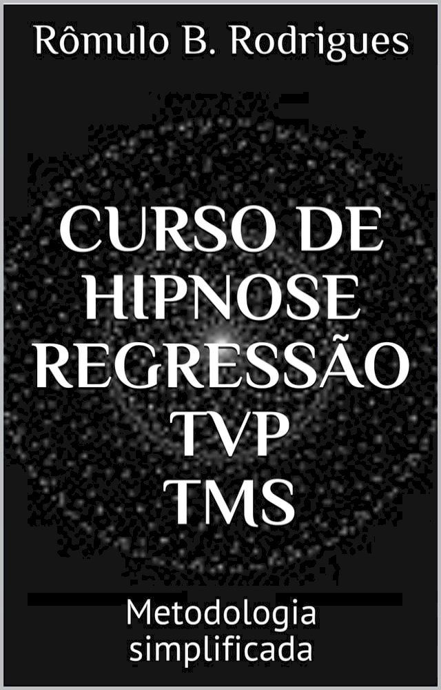  CURSO DE HIPNOSE, REGRESSÃO, TVP, TMS(Kobo/電子書)