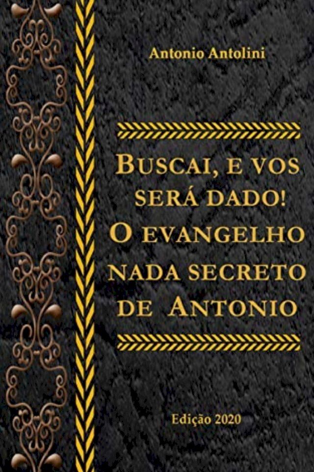  Buscai e Vos Será Dado!: O Evangelho Nada Secreto de Antonio(Kobo/電子書)