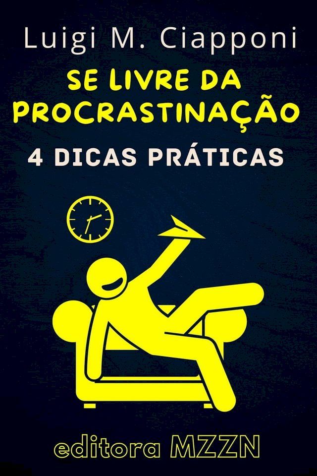  4 Dicas Pr&aacute;ticas Para Se Livrar Da Procrastina&ccedil;&atilde;o(Kobo/電子書)