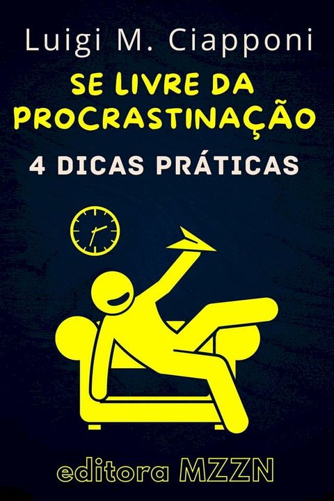 4 Dicas Pr&aacute;ticas Para Se Livrar Da Procrastina&ccedil;&atilde;o(Kobo/電子書)